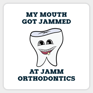 MY MOUTH GOT JAMMED AT JAMM ORTHODONTICS Sticker